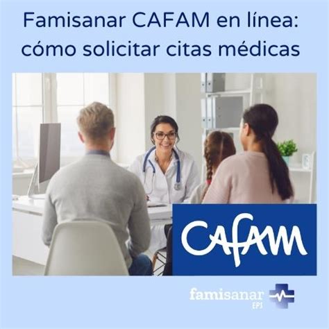 cafan citas medicas|Agendamiento de Citas Médicas en Famisanar